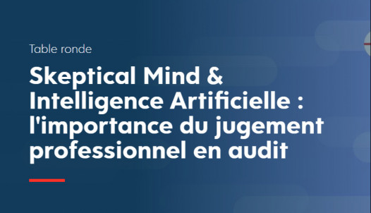 Skeptical Mind & Intelligence Artificielle : l'importance du jugement professionnel en audit